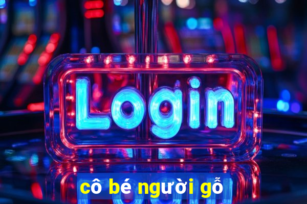 cô bé người gỗ