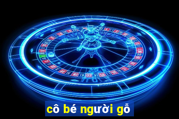 cô bé người gỗ