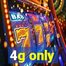 4g only