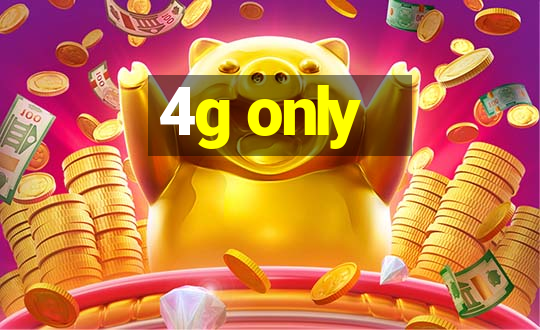 4g only