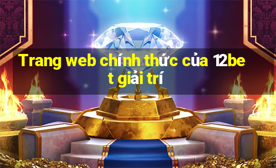 Trang web chính thức của 12bet giải trí