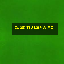 club tijuana fc