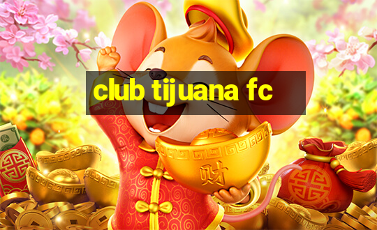 club tijuana fc