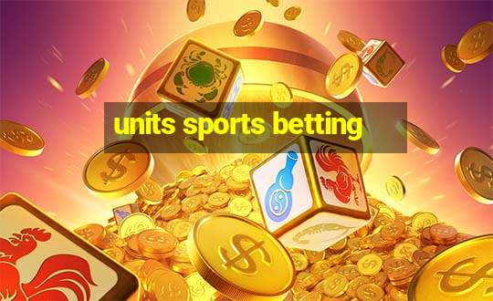 units sports betting