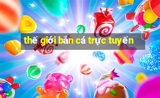 thế giới bắn cá trực tuyến