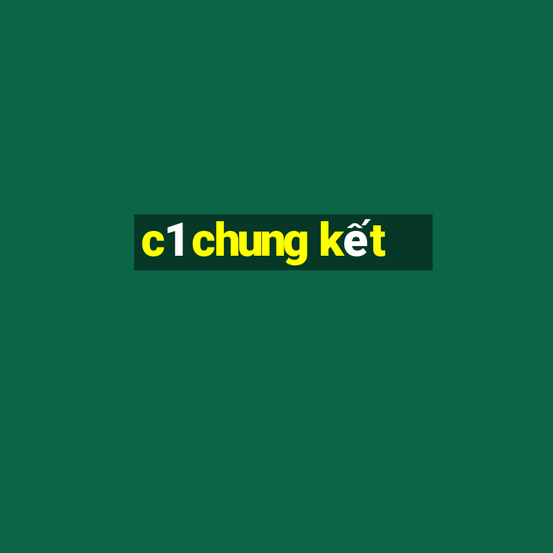 c1 chung kết