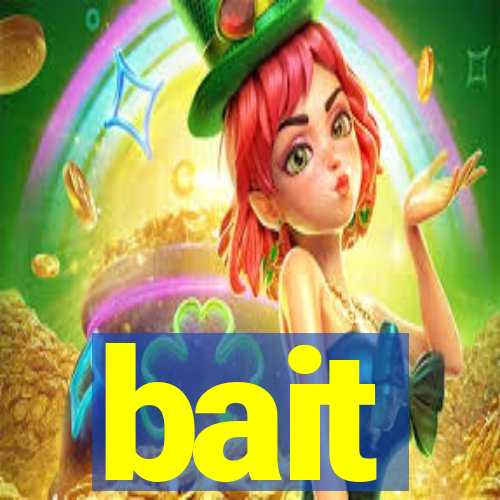 bait