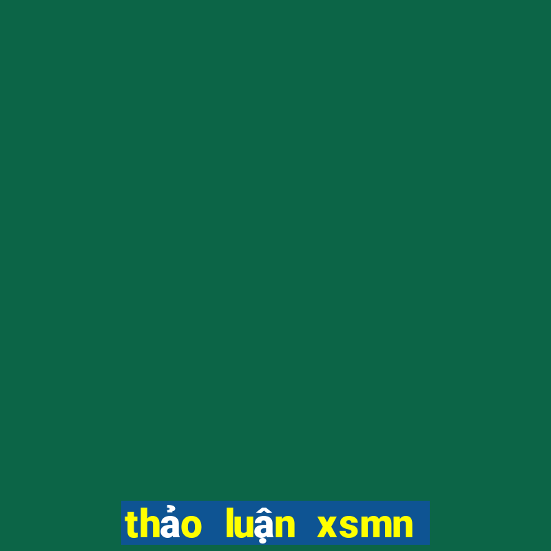 thảo luận xsmn hôm nay