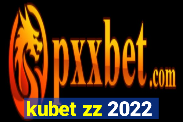 kubet zz 2022