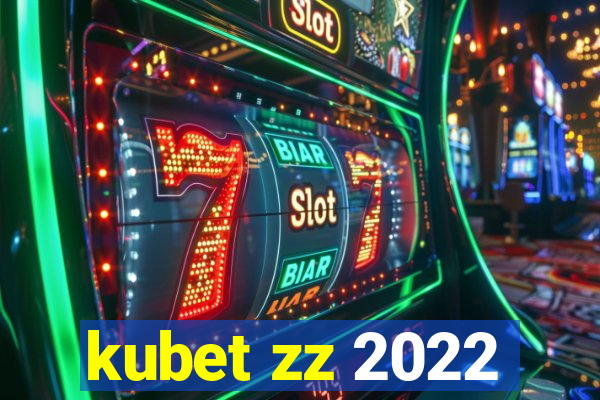 kubet zz 2022