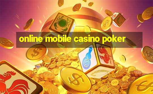 online mobile casino poker