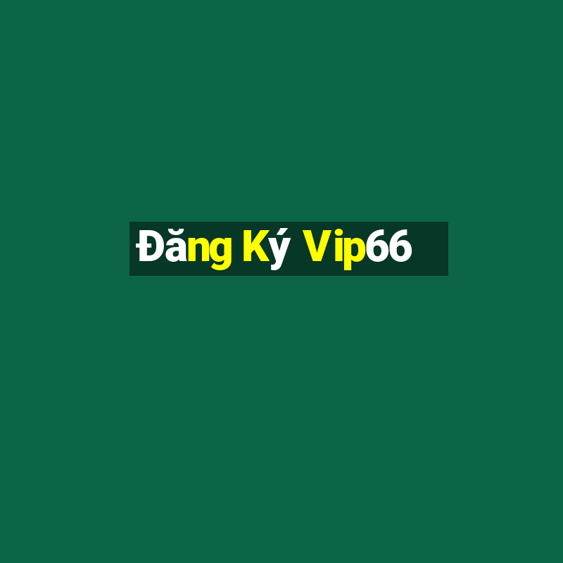 Đăng Ký Vip66