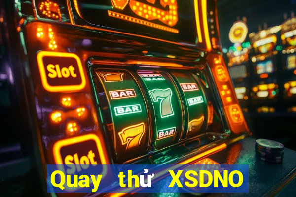 Quay thử XSDNO Thứ 7