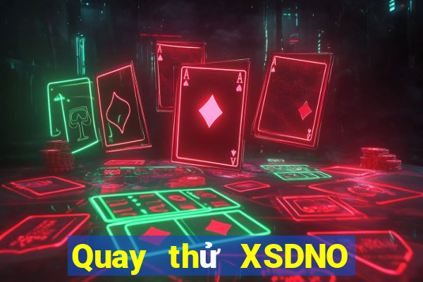 Quay thử XSDNO Thứ 7