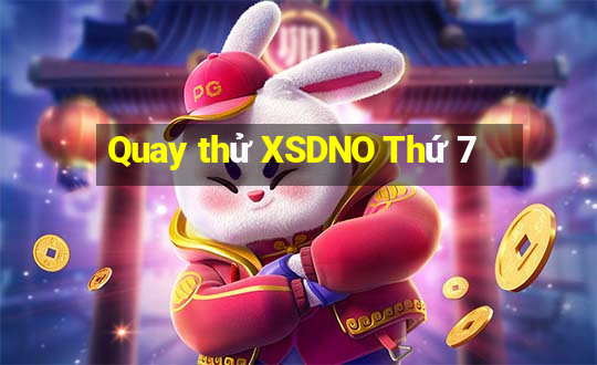 Quay thử XSDNO Thứ 7