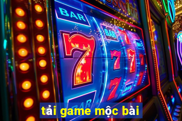 tải game mộc bài