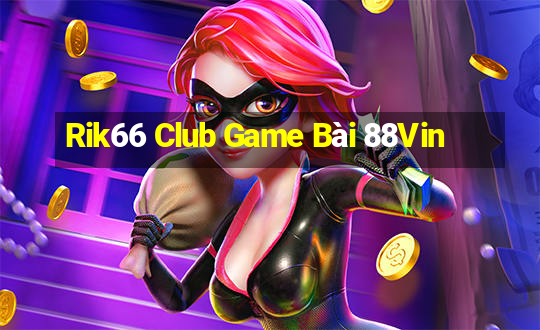 Rik66 Club Game Bài 88Vin