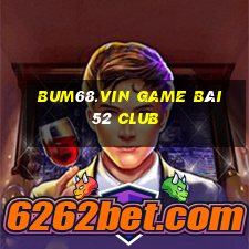 Bum68.Vin Game Bài 52 Club