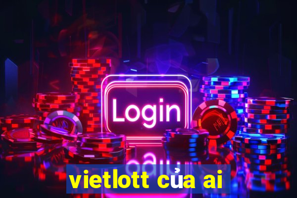 vietlott của ai