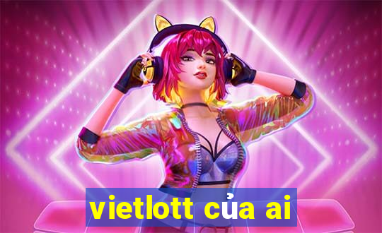 vietlott của ai