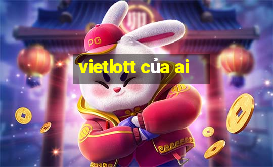 vietlott của ai