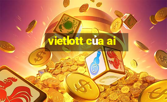 vietlott của ai