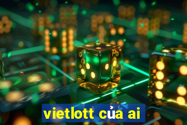 vietlott của ai