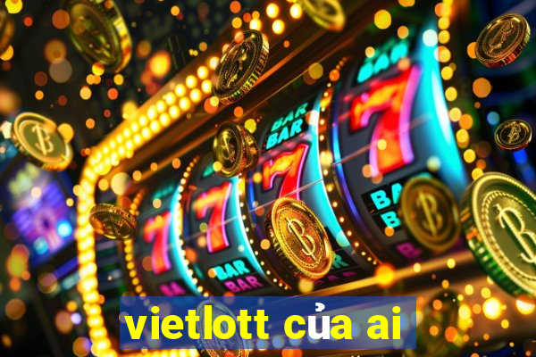 vietlott của ai