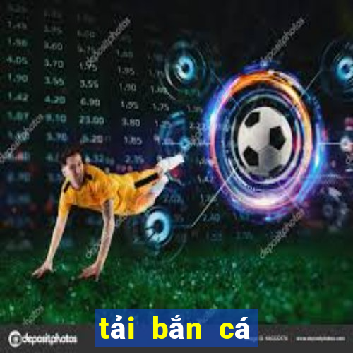 tải bắn cá đại dương