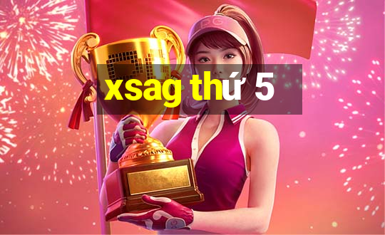 xsag thứ 5