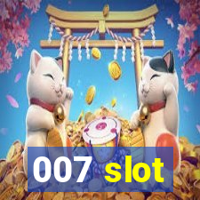 007 slot