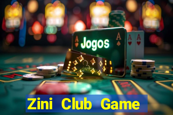 Zini Club Game Bài Rút Tiền Uy Tín