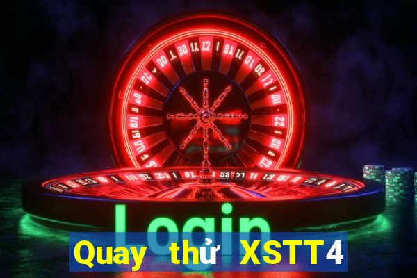 Quay thử XSTT4 thứ tư