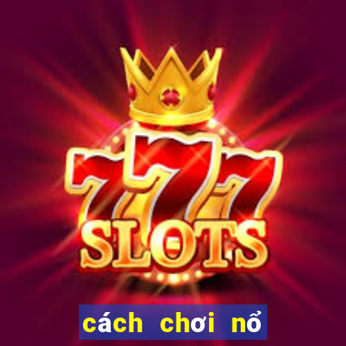 cách chơi nổ hũ win