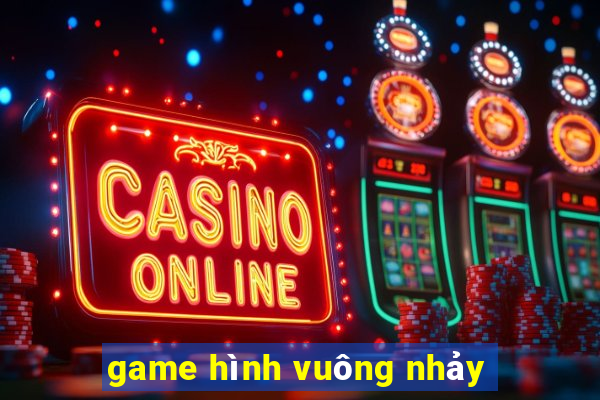 game hình vuông nhảy