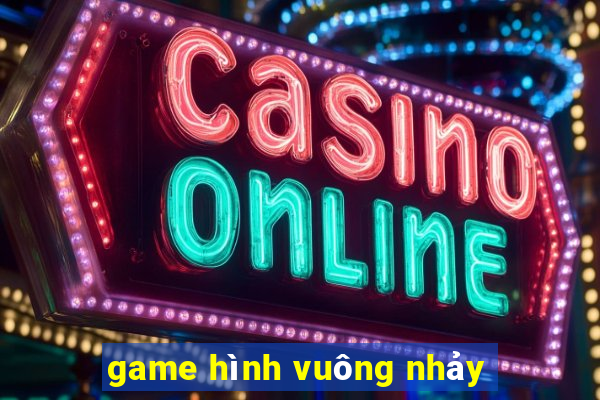 game hình vuông nhảy