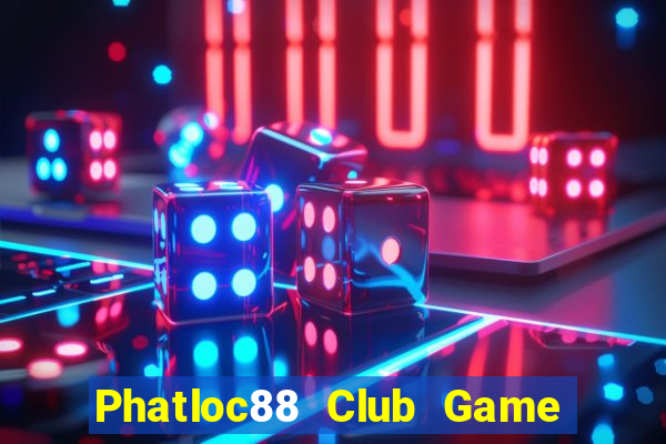 Phatloc88 Club Game Bài Tiến Lên