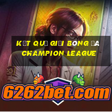 kết quả giải bóng đá champion league