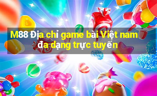 M88 Địa chỉ game bài Việt nam đa dạng trực tuyến