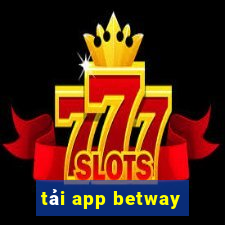 tải app betway