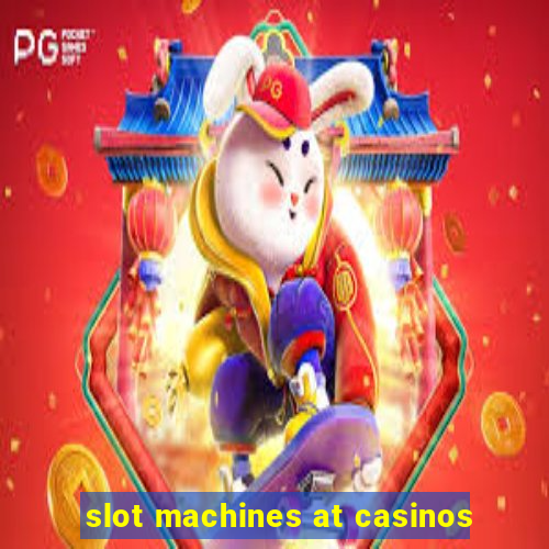 slot machines at casinos