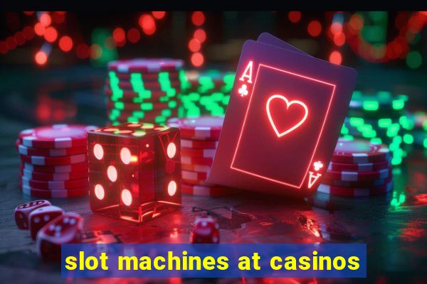 slot machines at casinos