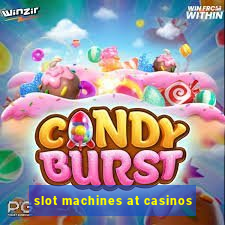 slot machines at casinos