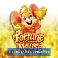 slot machines at casinos