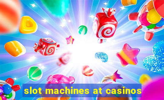 slot machines at casinos