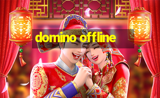 domino offline