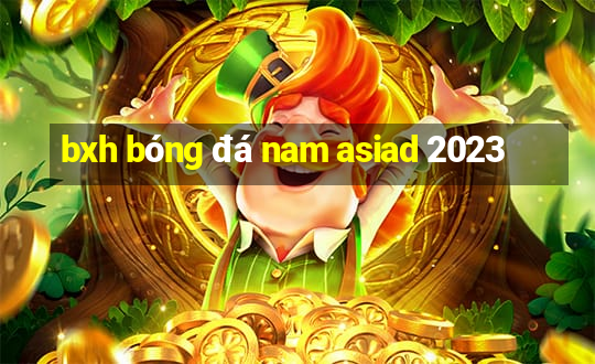 bxh bóng đá nam asiad 2023