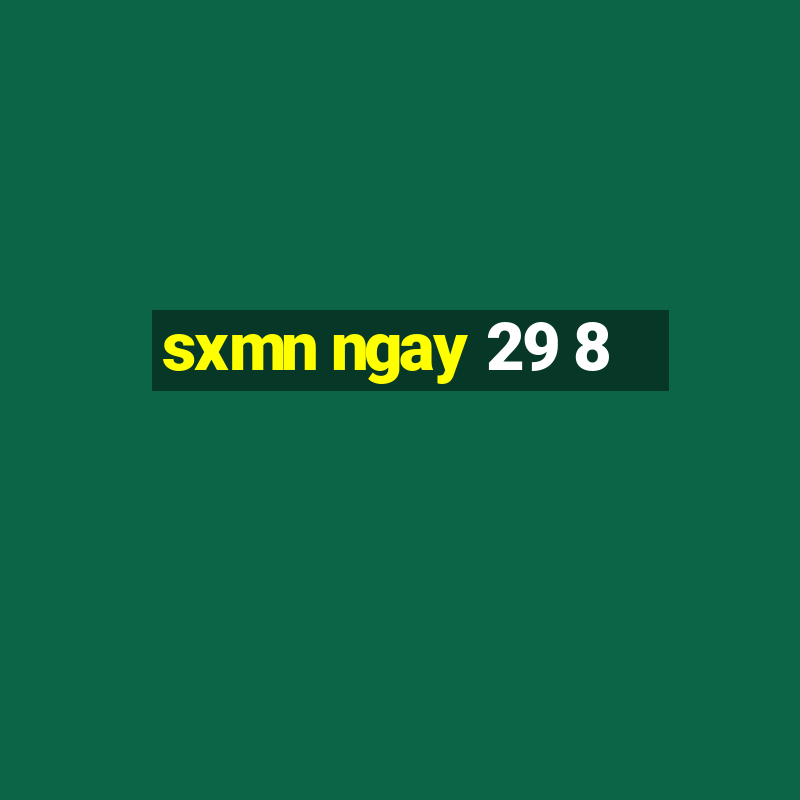 sxmn ngay 29 8