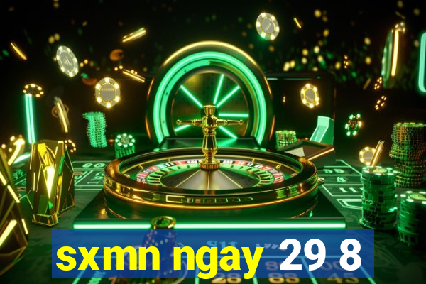 sxmn ngay 29 8