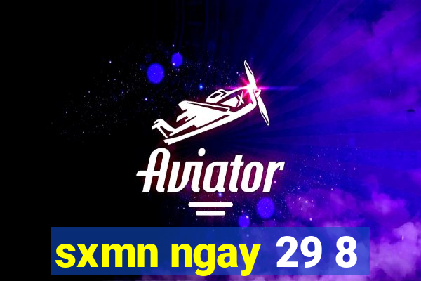 sxmn ngay 29 8